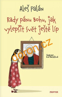 Rady pánu Bohu, jak vylepšit svět ještě líp